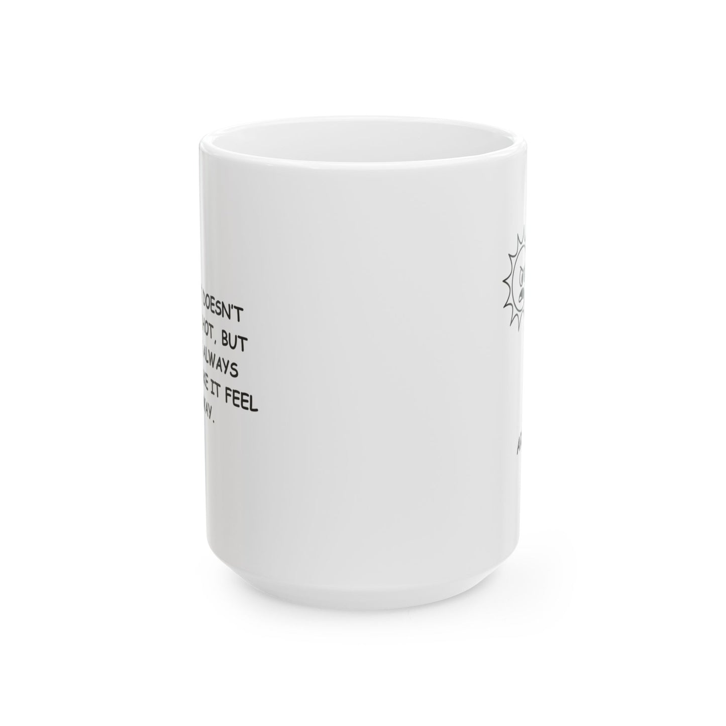 "The desert doesn’t have to be hot, but Arizona’s always going to make it feel that way." Ceramic Mug - 13229