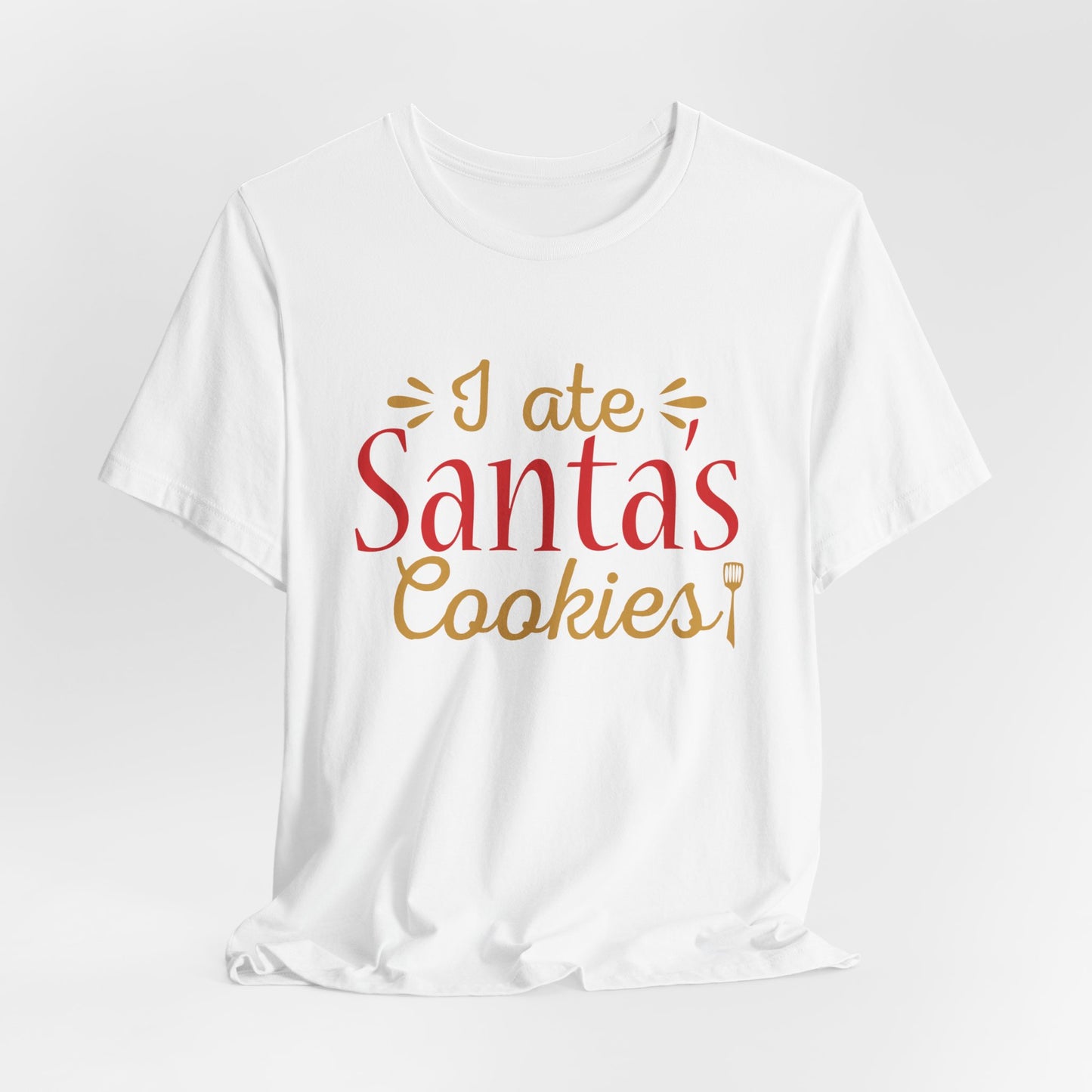 I Ate Santa's Cookies - Unisex Jersey Short Sleeve Tee