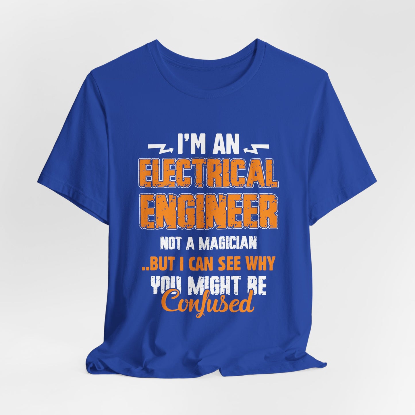 I'm An Electrical Engineer, Not An Magician...But I Can See why You Might Be Confused - Unisex Jersey Short Sleeve Tee