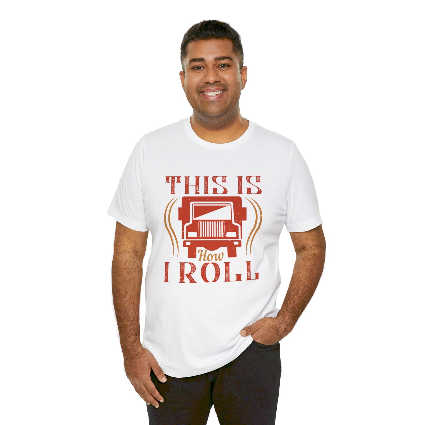 This Is How I Roll - Unisex Jersey Short Sleeve Tee