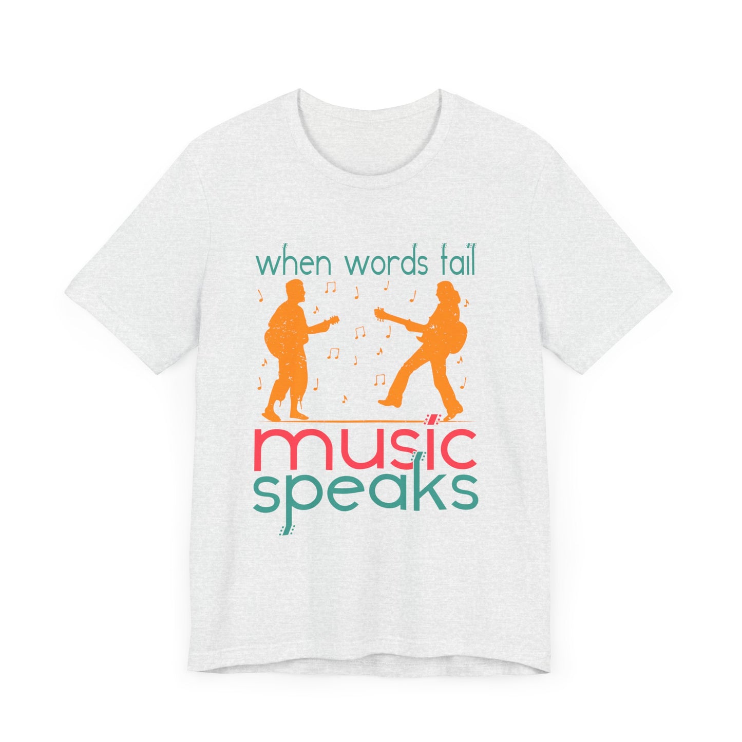 When Words Fail Music Speaks - Unisex Jersey Short Sleeve Tee