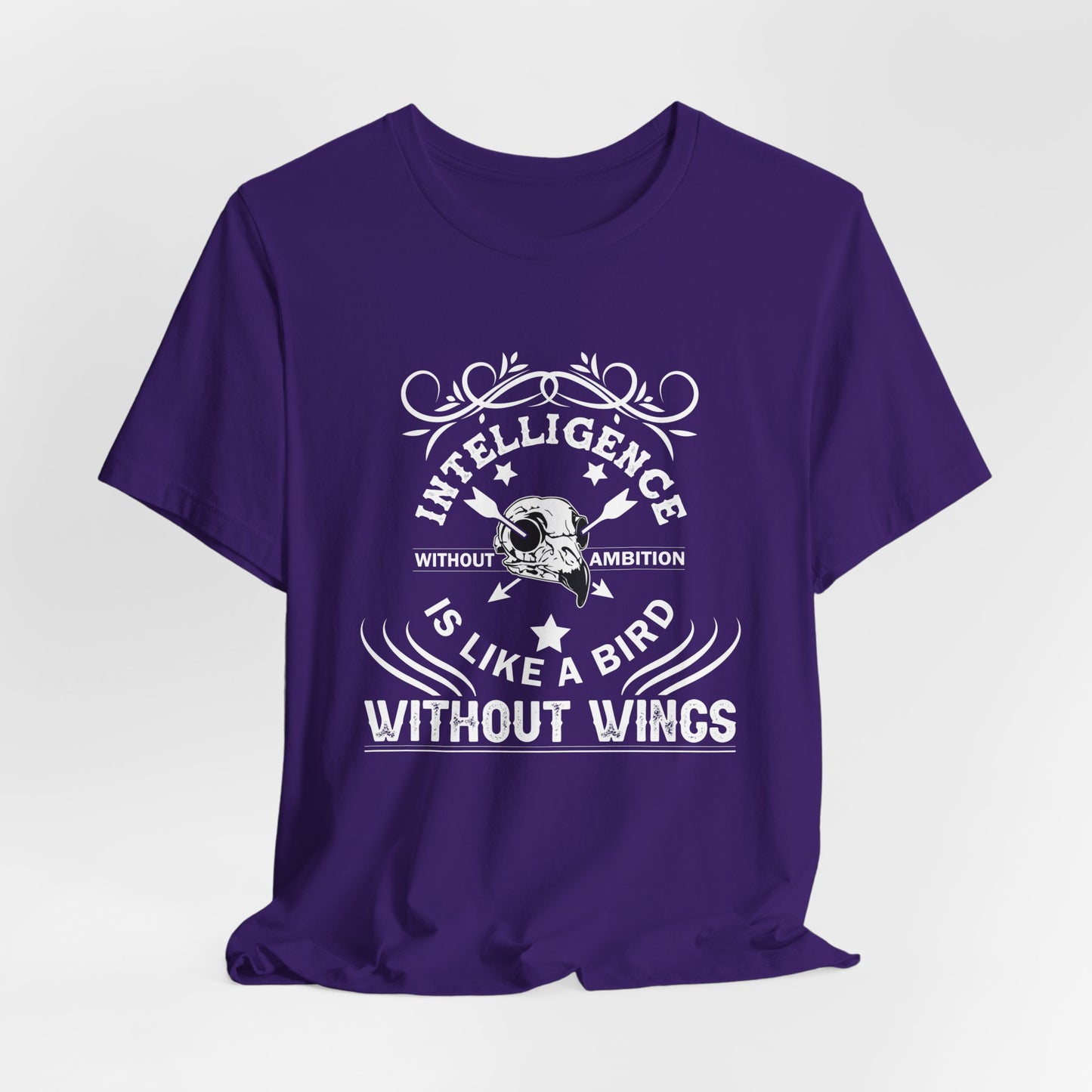 Motivational: Intelligence Without Ambition Is Like A Bird Without Wings - Unisex Jersey Short Sleeve Tee - 12475