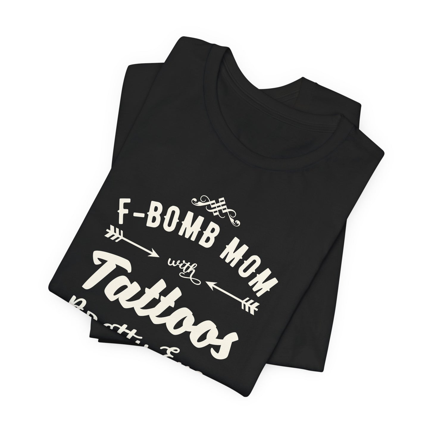 F-Bomb Mom, Tattoos, Pretty Eyes & Think Thighs - Unisex Jersey Short Sleeve Tee - 12979
