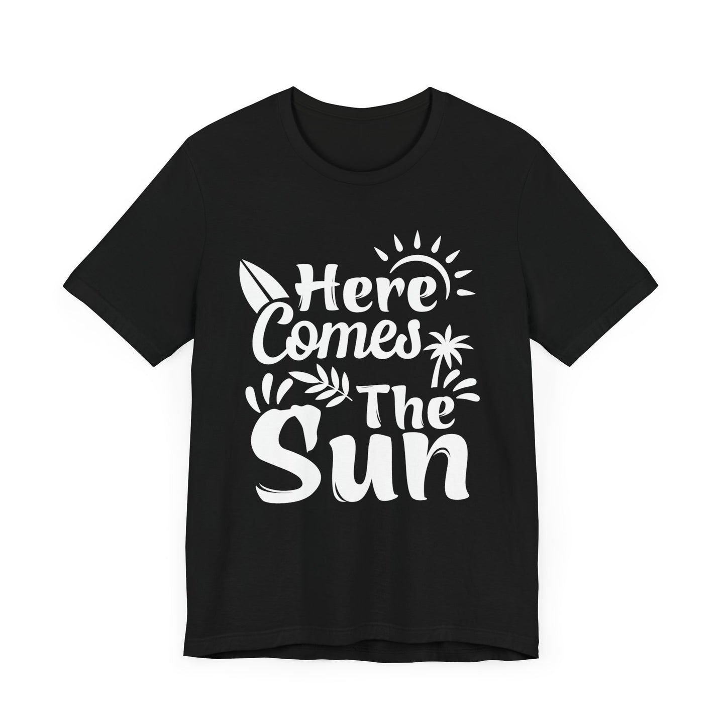 Here Comes The Sun - Unisex Jersey Short Sleeve Tee - 13095