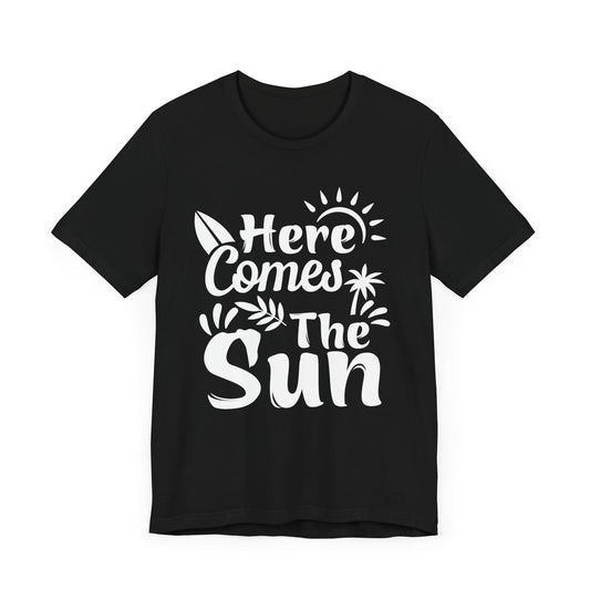 Here Comes The Sun - Unisex Jersey Short Sleeve Tee - 13095