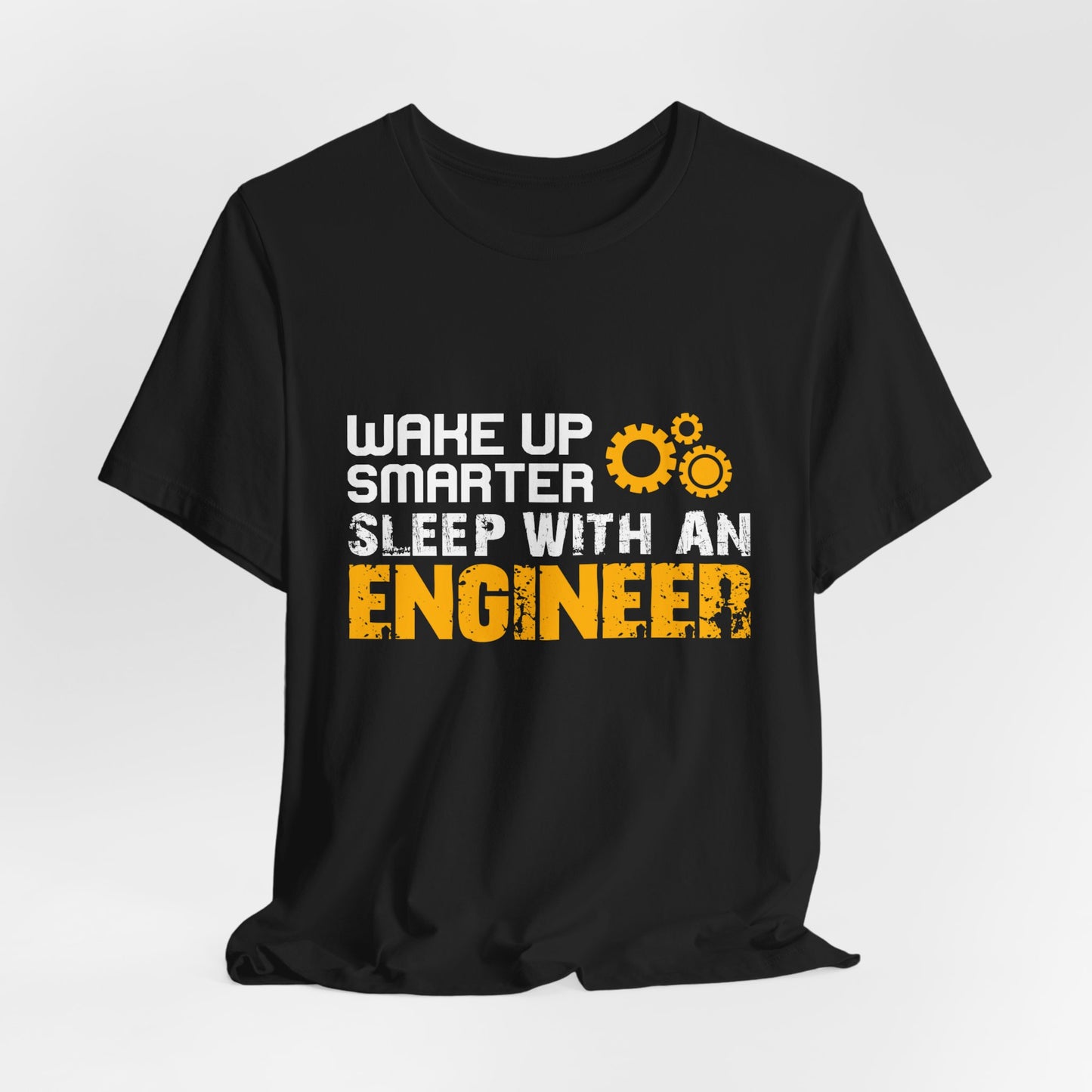 Wake Up Smarter, Sleep With An Engineer - Unisex Jersey Short Sleeve Tee