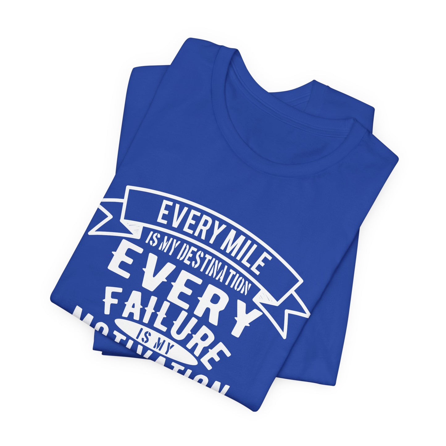 Every Mile is My Destination, Every Failure is My Motivation, I'm a Rider, I Love to Ride - Unisex Jersey Short Sleeve Tee