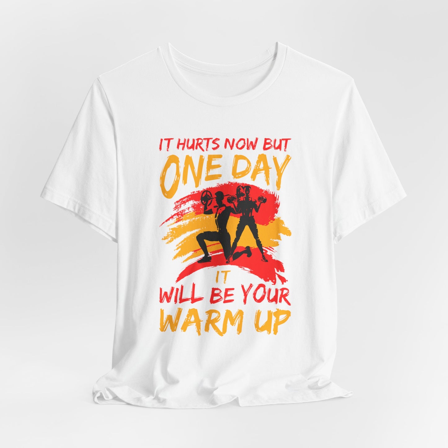 Gym: It Hurts Now But One Day It Will Be Your Warm Up  - Unisex Jersey Short Sleeve Tee