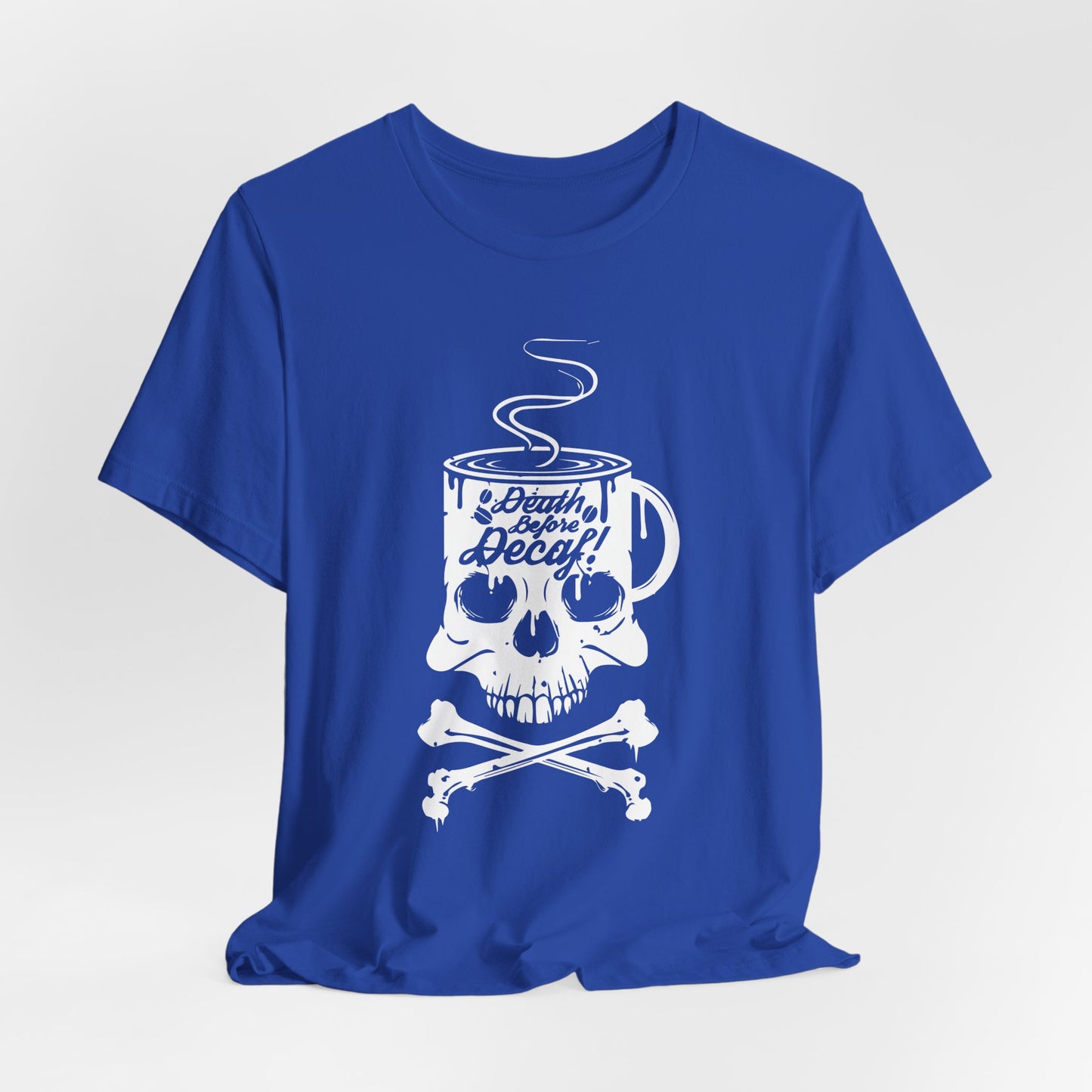 Death Before Decaf - Unisex Jersey Short Sleeve Tee - 12559