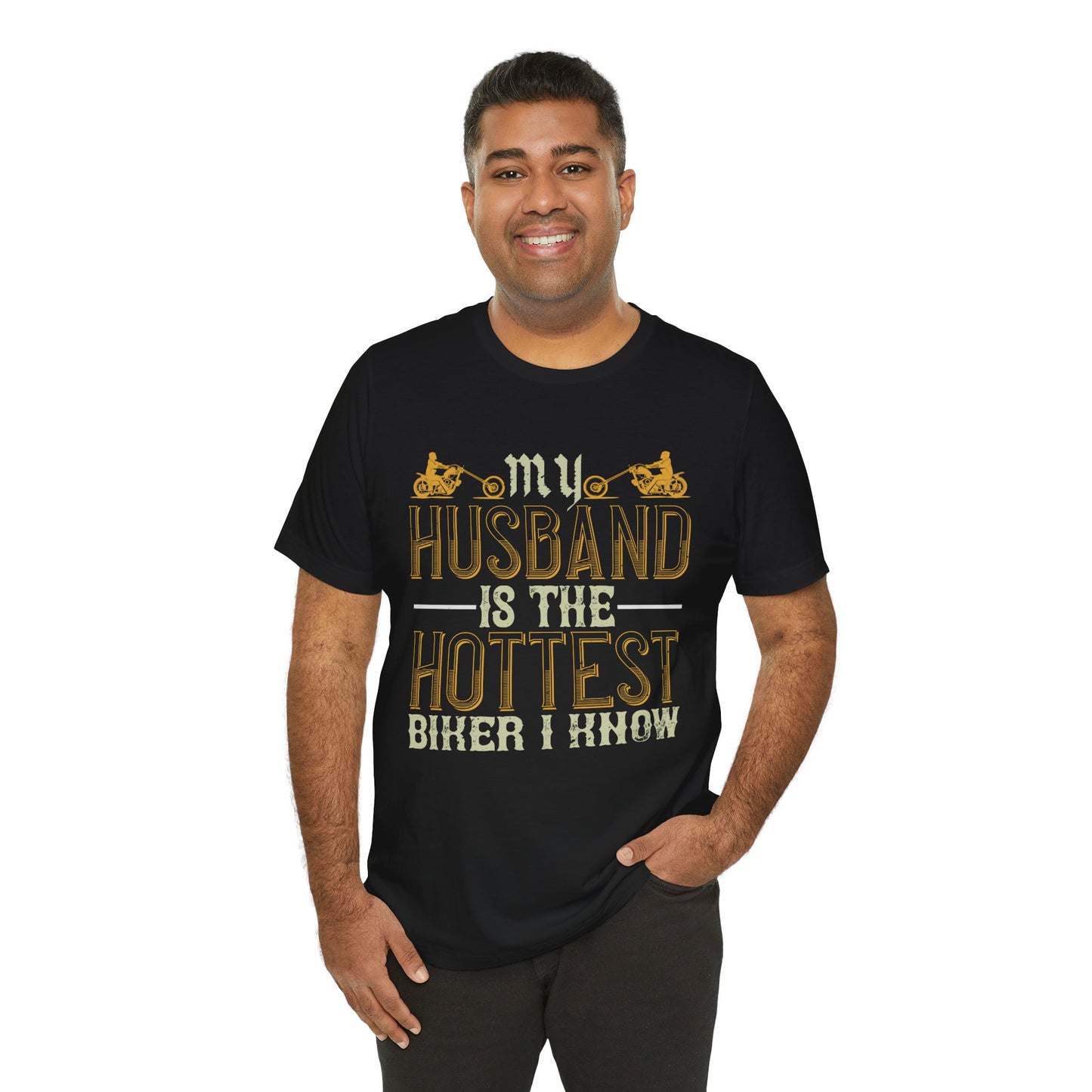 My Husband Is the Hottest Biker I Know - Unisex Jersey Short Sleeve Tee - 13896