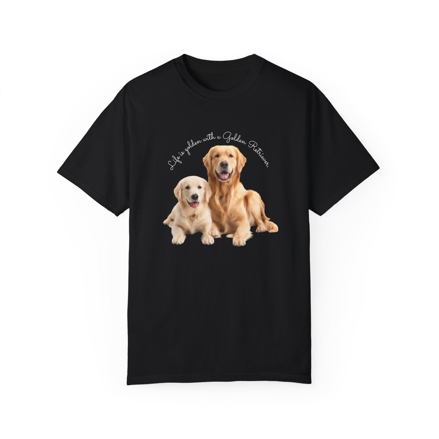 Life is golden with a Golden Retriever - Unisex Garment-Dyed T-shirt