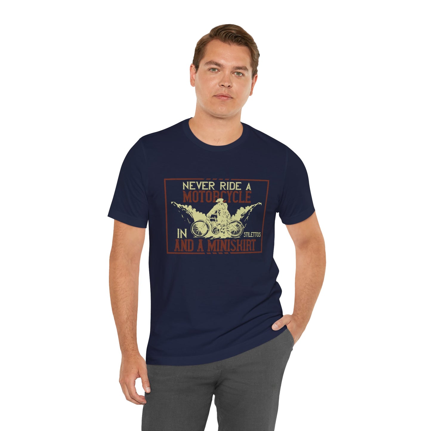 Never Ride a Motorcycle in Stilettos and a Miniskirt - Unisex Jersey Short Sleeve Tee - 13897