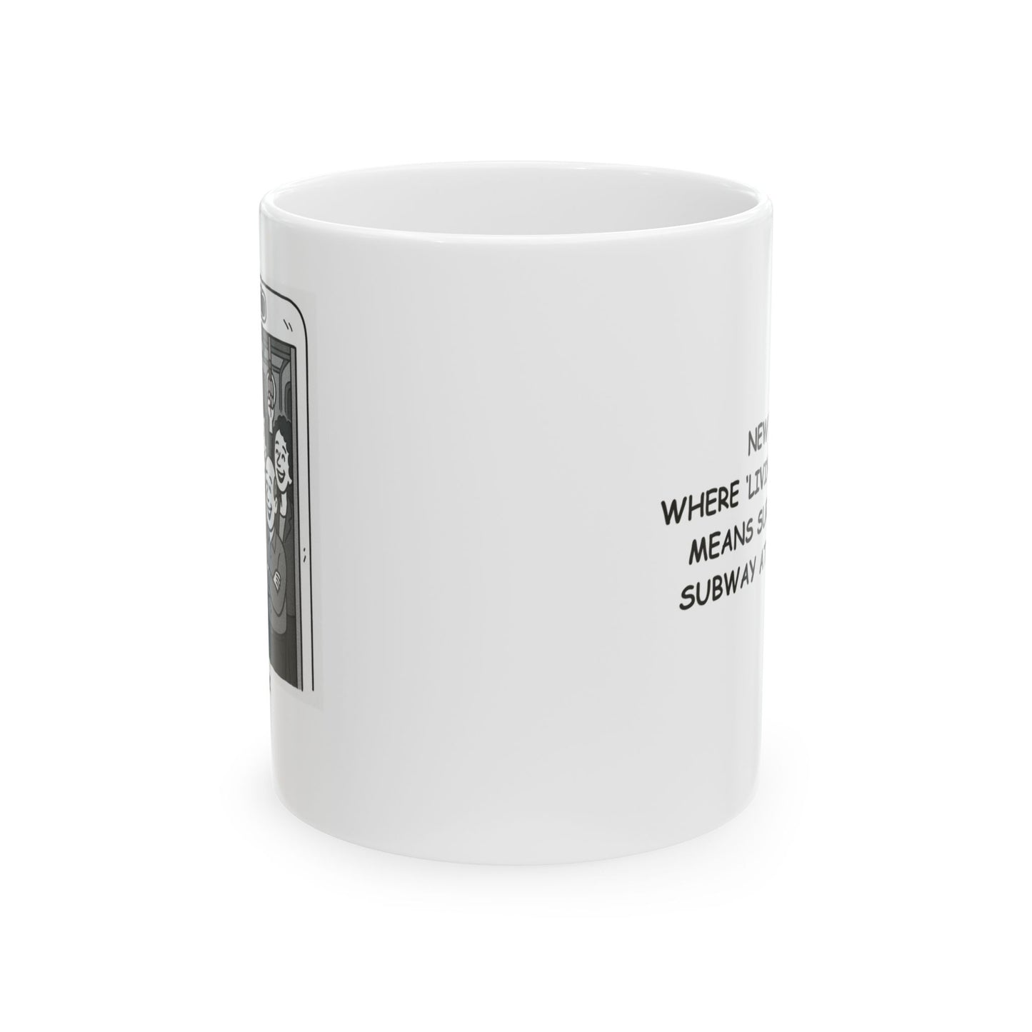 "New York: Where ‘living the dream’ means surviving the subway at rush hour." Ceramic Mug - 11oz or 15oz - 12873