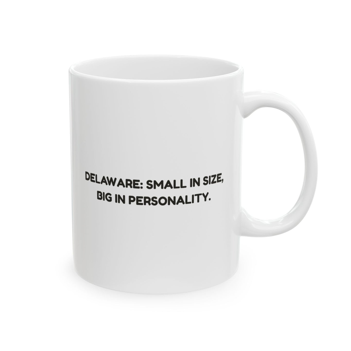 "Delaware: Small in size, big in personality." Ceramic Mug, 11/15oz - 14117
