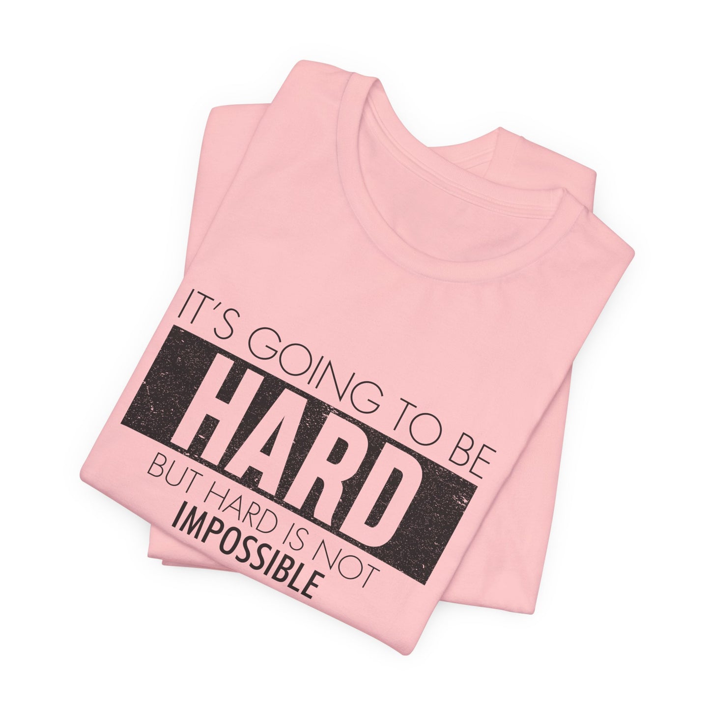 Motivational: It's Going To Be Hard But Hard Is Not Impossible - Unisex Jersey Short Sleeve Tee