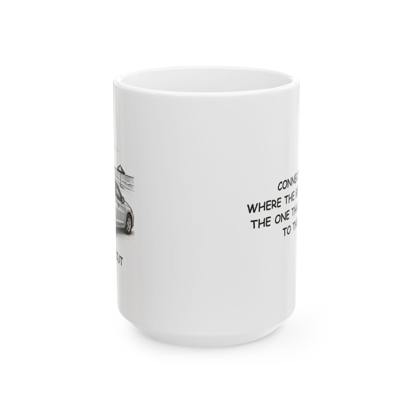 "Connecticut: Where the best beach is the one that’s closest to the car." Ceramic Mug - 13879