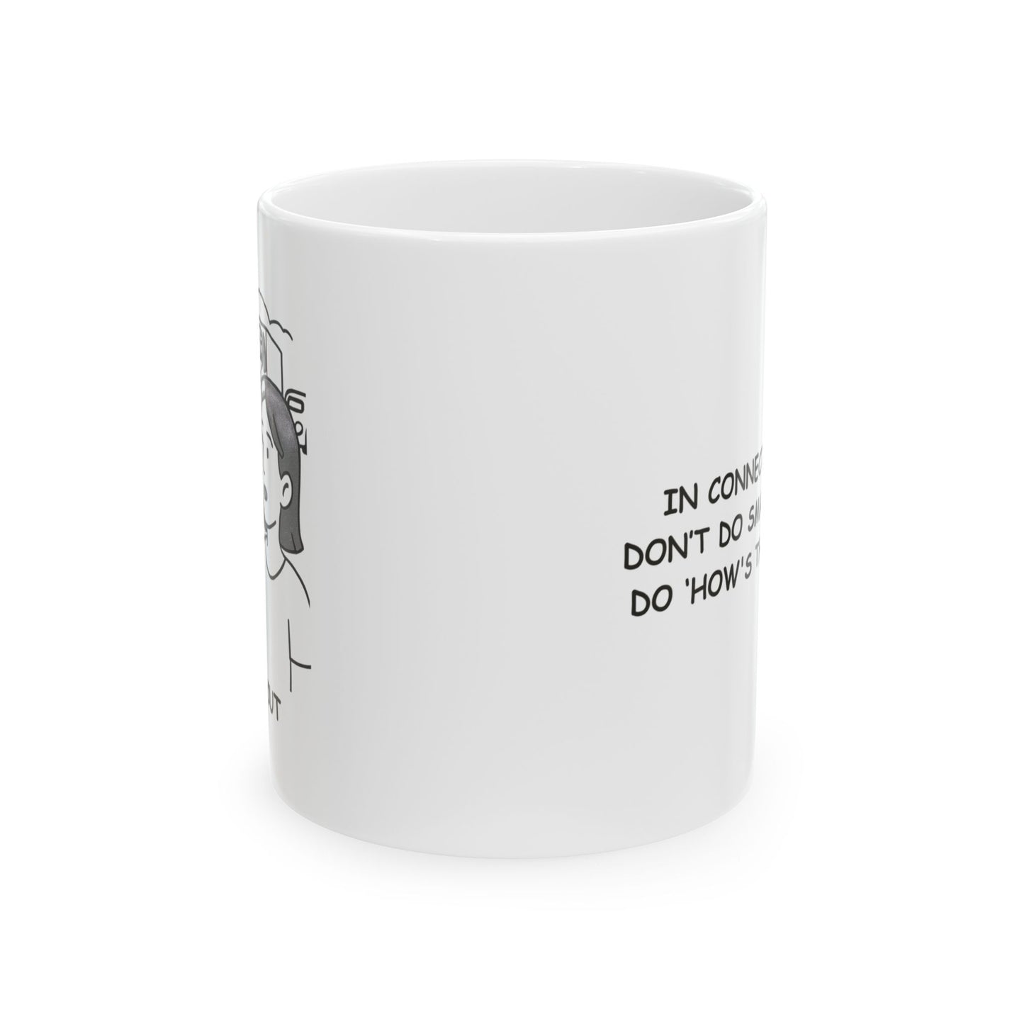 "In Connecticut, we don’t do small talk, we do ‘How's the traffic?’" Ceramic Mug - 13838