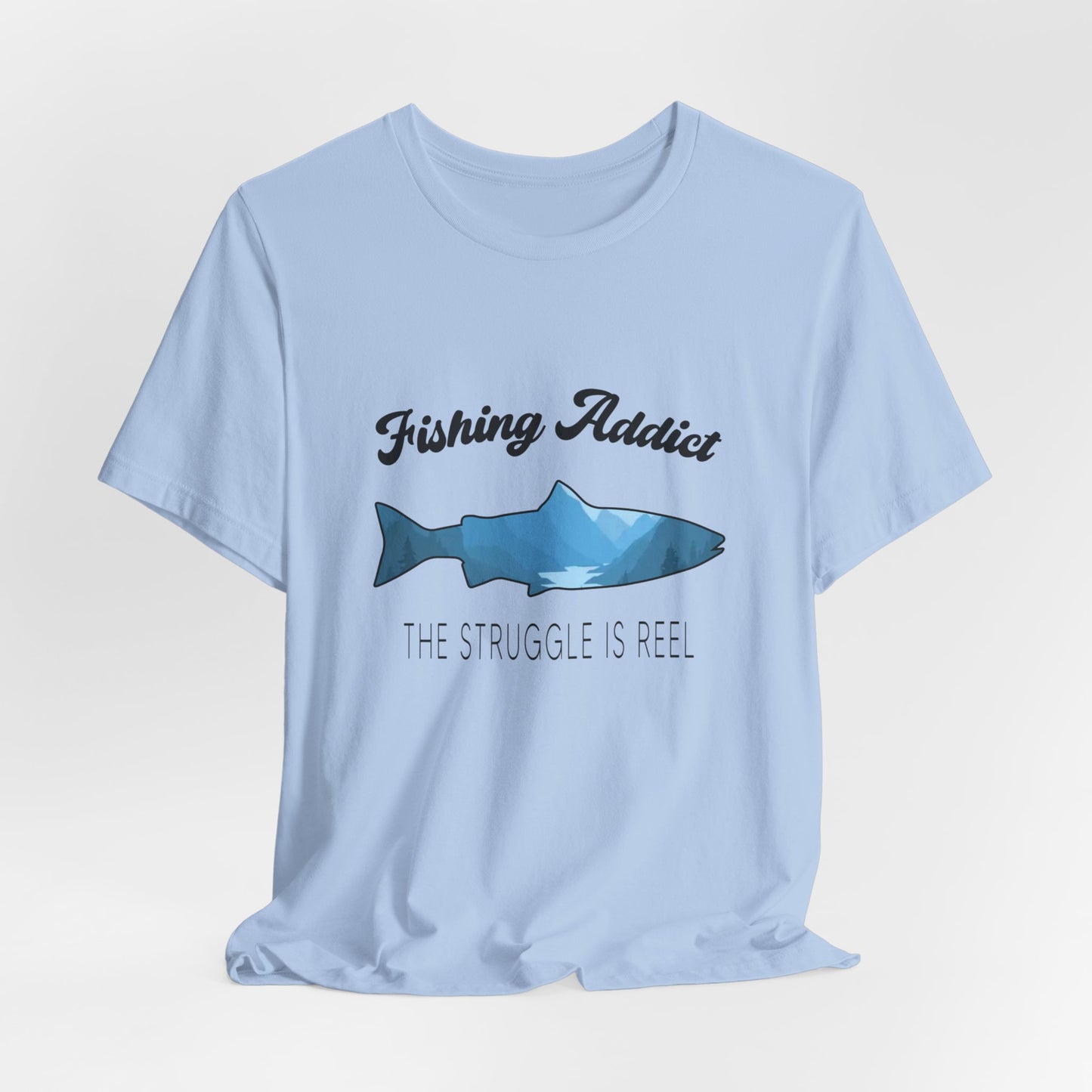 Fishing Is Addict, The Struggle Is Reel - Unisex Jersey Short Sleeve Tee