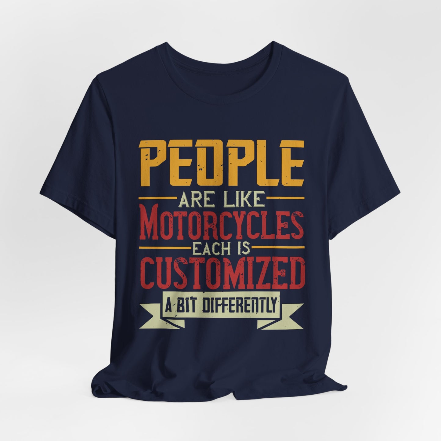 People Are Like Motorcycles: Each Is Customized a Bit Differently - Unisex Jersey Short Sleeve Tee