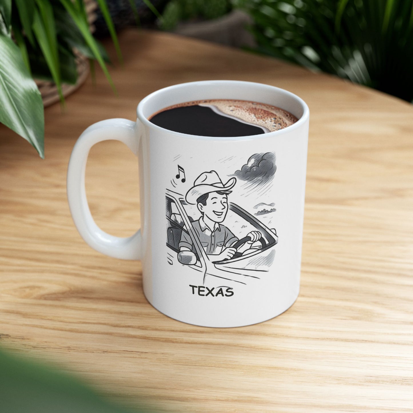 "Texas: Where ‘living the dream’ means driving with the windows down, country music blasting, and a cowboy hat on your head." Ceramic Mug - 12755