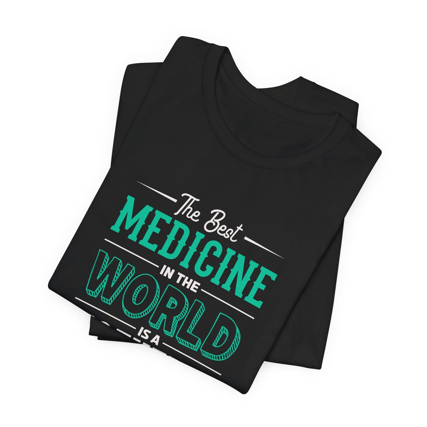 The Best Medicine In the World Is A Mother's Hug - Unisex Jersey Short Sleeve Tee