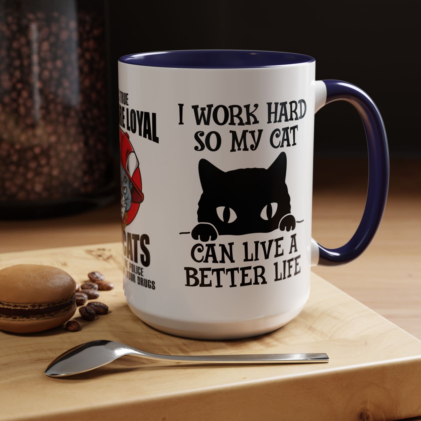 It's True Dogs Are Loyal, But Cats Don't Tell The Police Where You Hide Your Things - Accent Coffee Mug (11, 15oz)