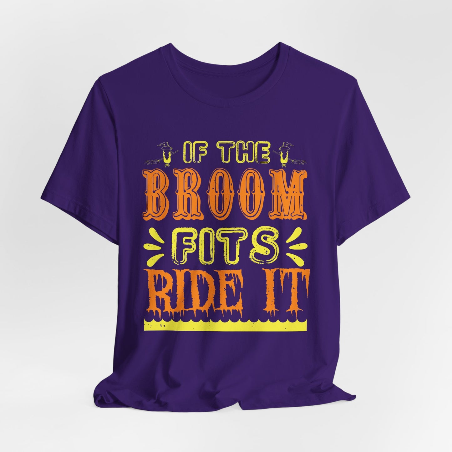 If the Broom Fits, Ride It - Unisex Jersey Short Sleeve Tee - 12446