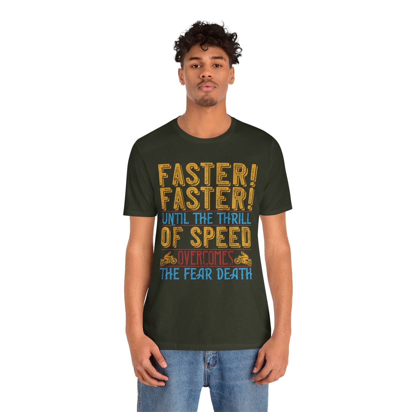 Faster, Faster, Until the Thrill of Speed Overcomes the Fear of Death - Unisex Jersey Short Sleeve Tee - 13683