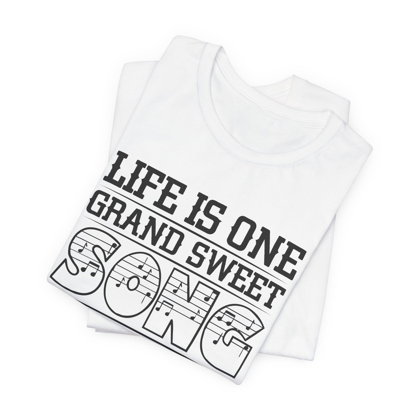 Life Is One Grand Sweet Song, So Start The Music - Unisex Jersey Short Sleeve Tee - 11910