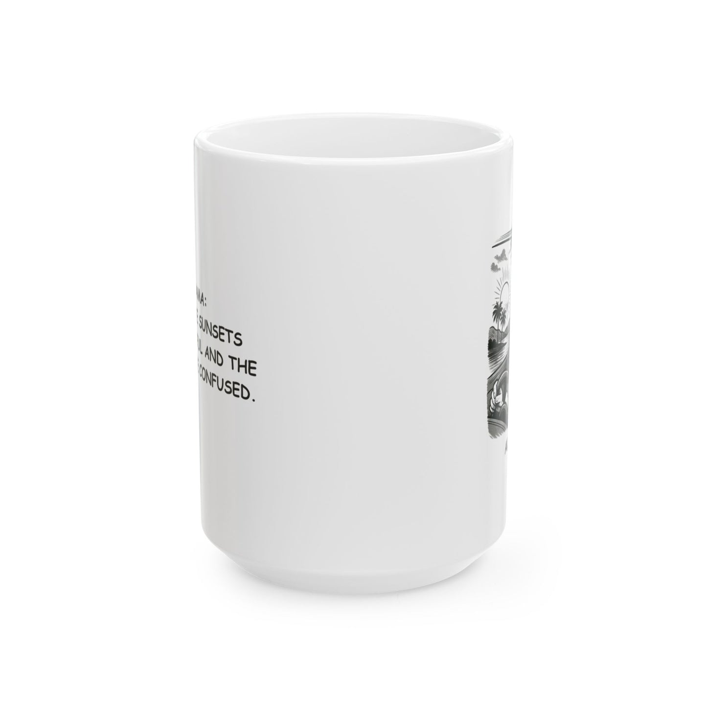 "Alabama: Where the sunsets are beautiful and the drivers are confused." Ceramic Mug - 12799