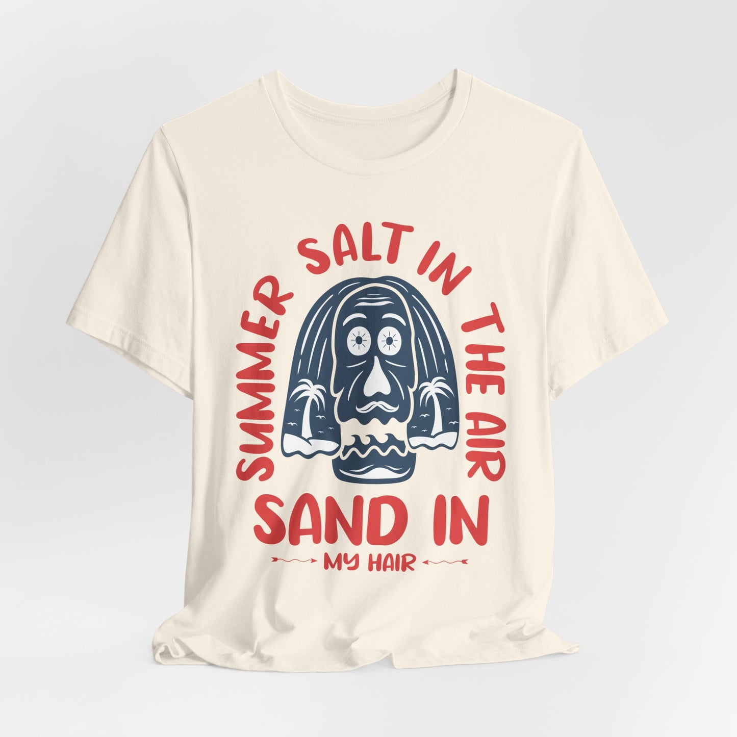 Salt In The Air, Sand In My Hair - Unisex Jersey Short Sleeve Tee - 13111