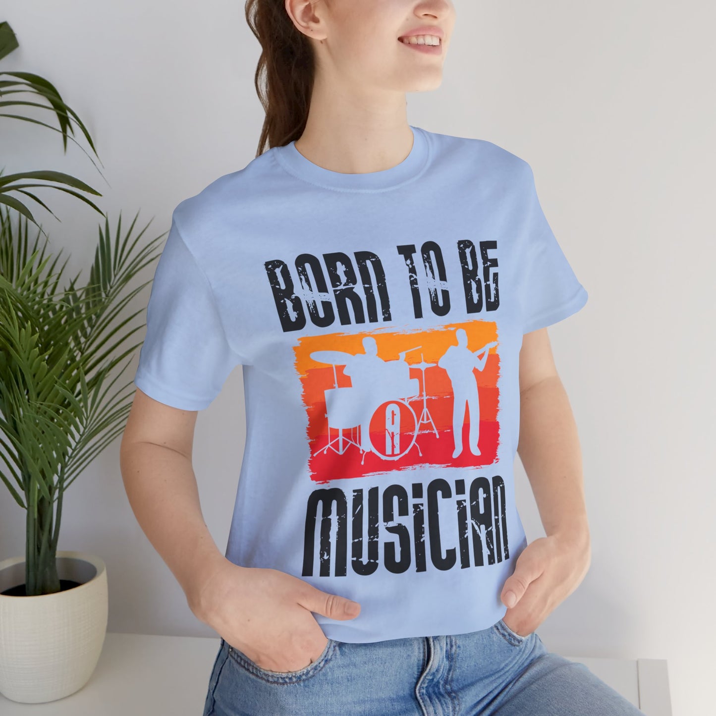 Born To Be A Musician - Unisex Jersey Short Sleeve Tee