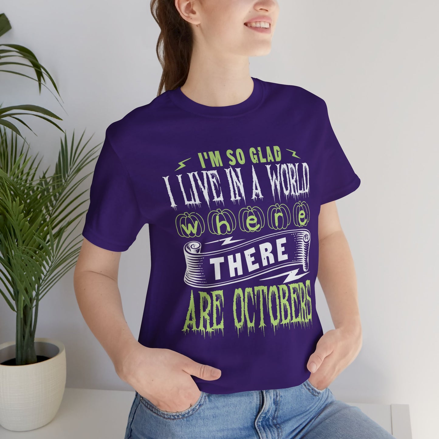 I'm So Glad I Live in a World Where There Are Octobers - Unisex Jersey Short Sleeve Tee