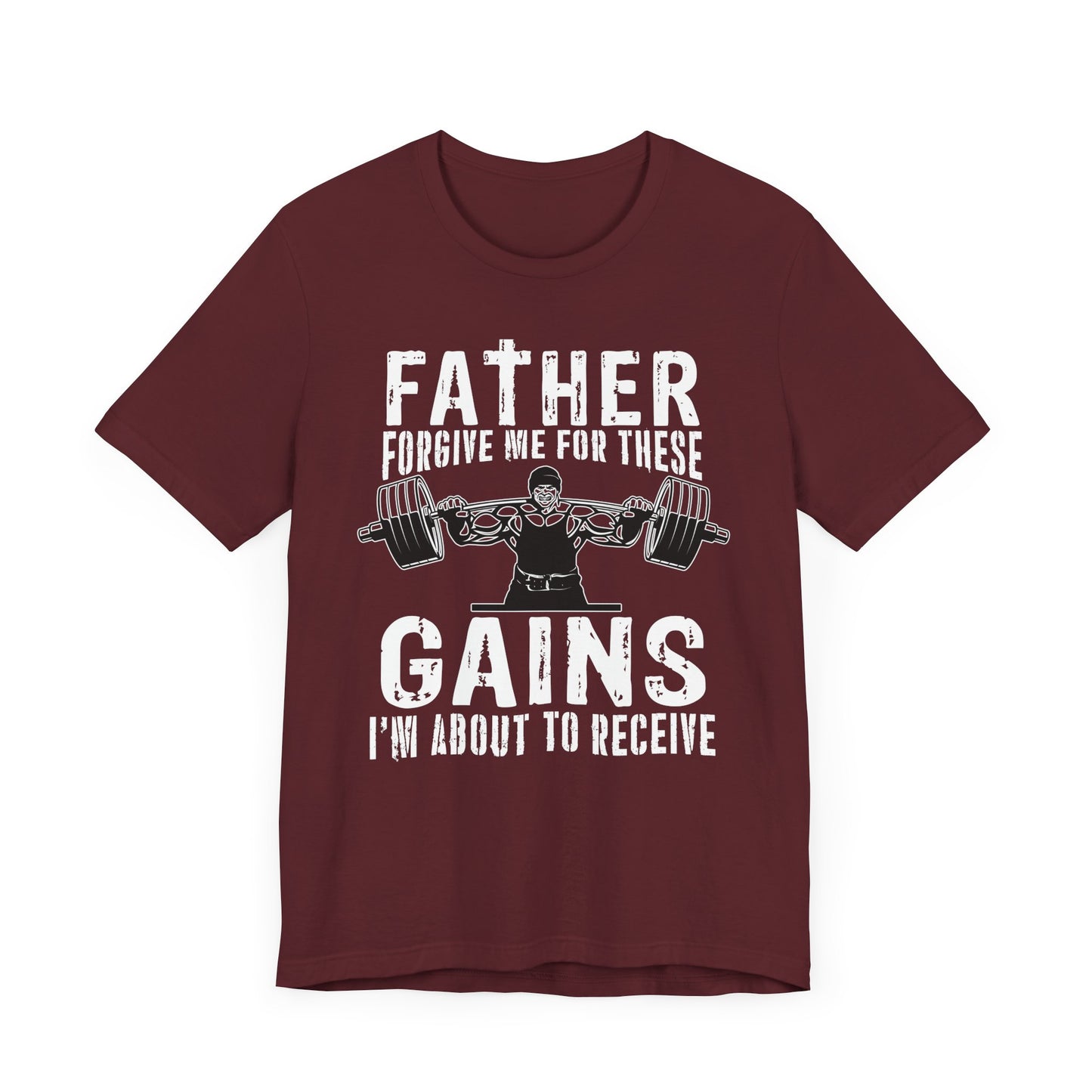 Gym: Father Forgive Me For These Gains I Am About To Receive - Unisex Jersey Short Sleeve Tee