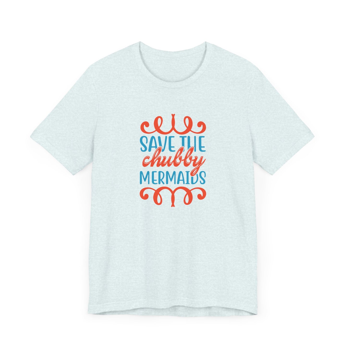 Summer: Save The Chubby Mermaids - Unisex Jersey Short Sleeve Tee