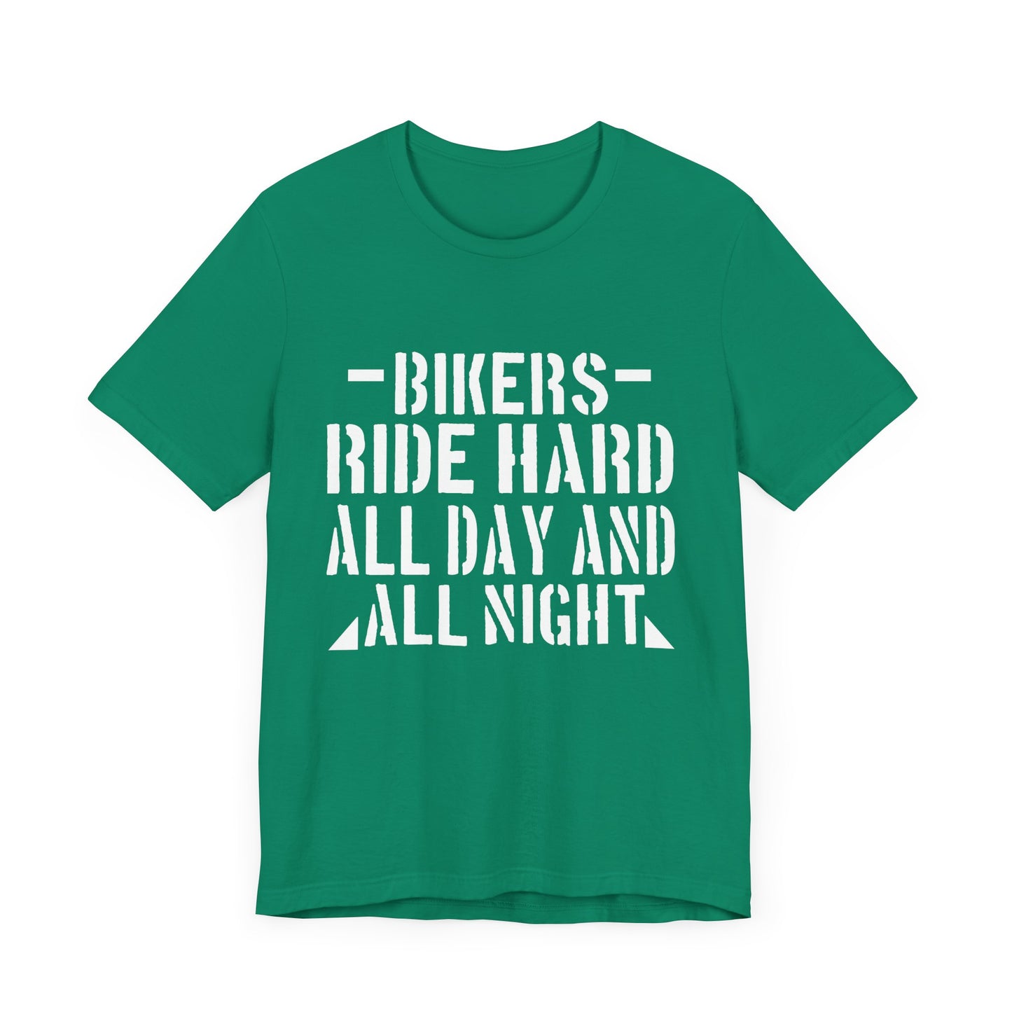 Bikers Ride Hard All Day and All Night - Unisex Jersey Short Sleeve Tee - 13451