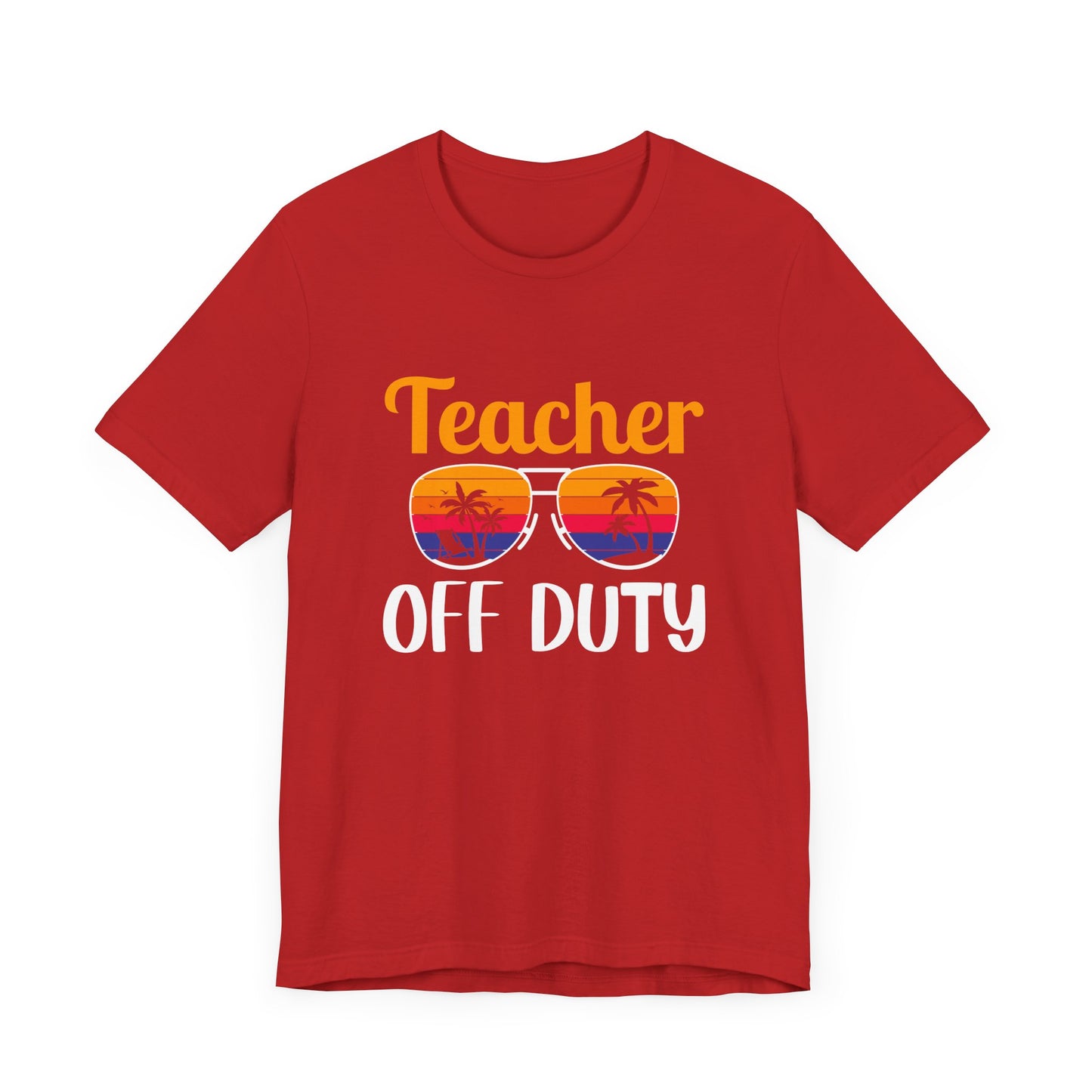 Teacher Off Duty - Unisex Jersey Short Sleeve Tee - 13471