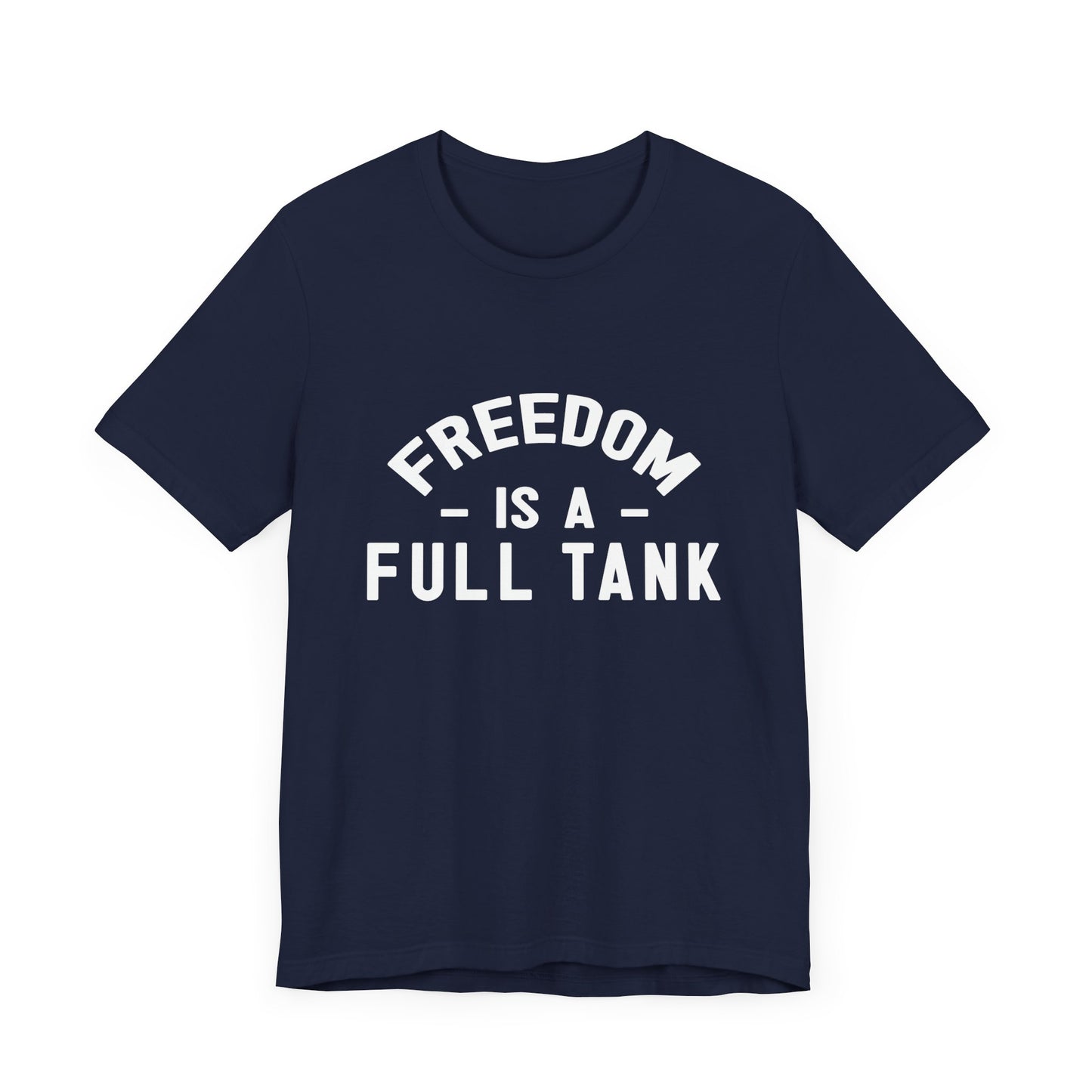 Freedom is A Full Tank - Unisex Jersey Short Sleeve Tee - 13257