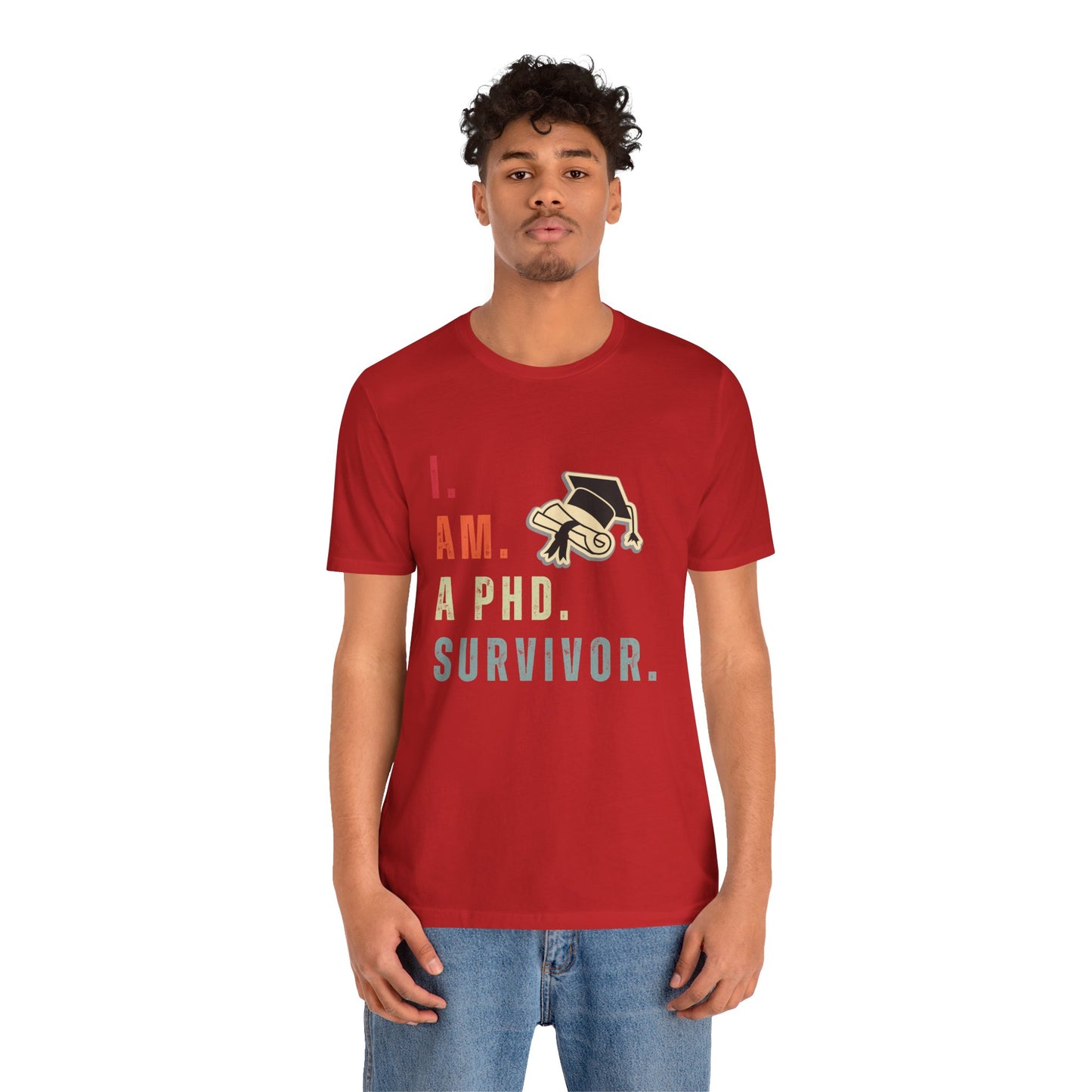 I am a Ph.D Survivor - Unisex Jersey Short Sleeve Tee