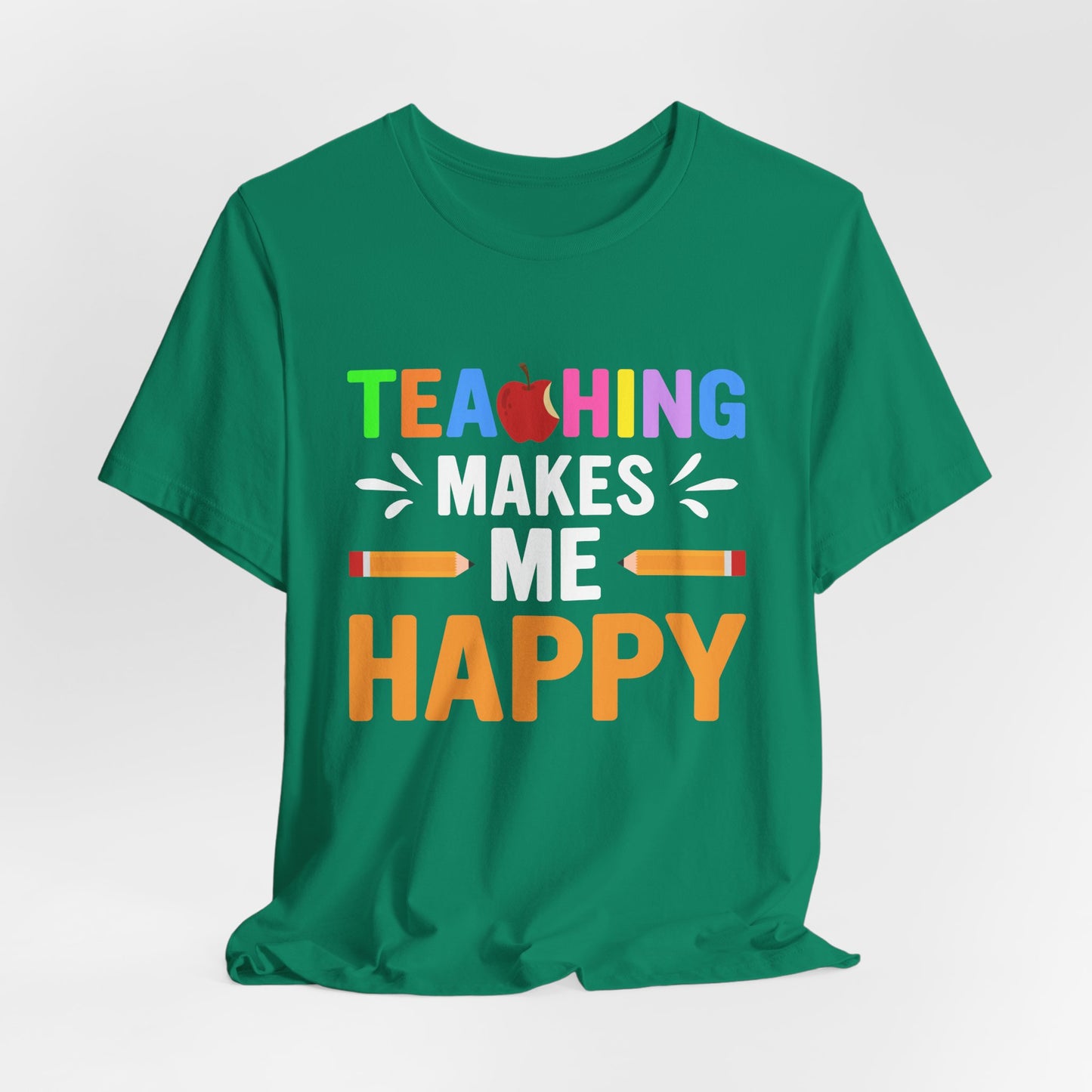 Teaching Makes Me Happy - Unisex Jersey Short Sleeve Tee - 13457