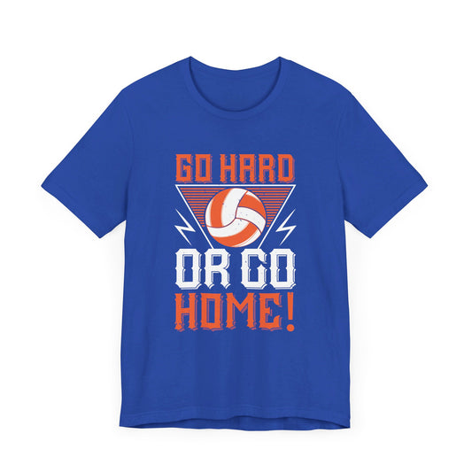 Volleyball: Go Hard Or Go Home! - Unisex Jersey Short Sleeve Tee