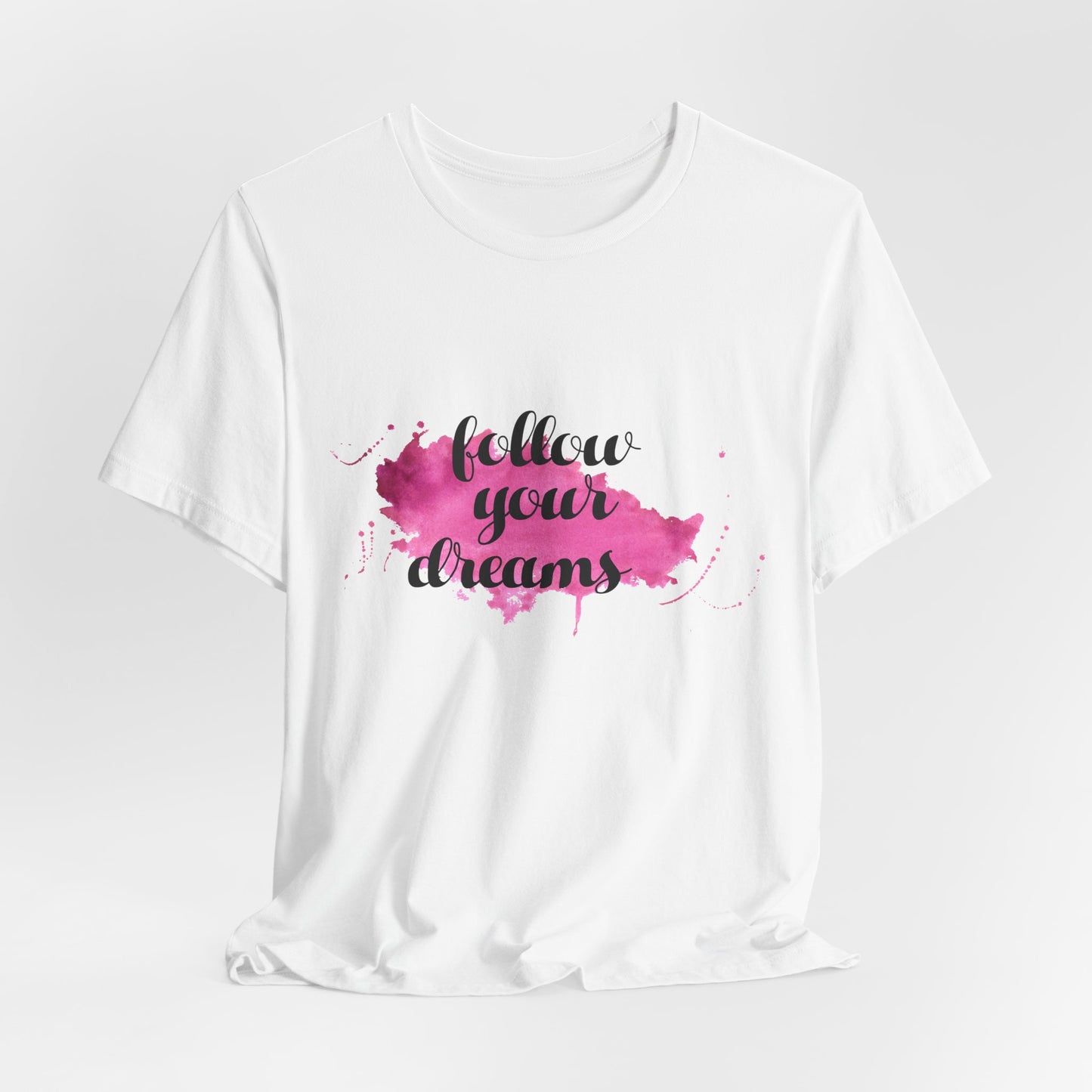 Motivational: Follow Your Dreams - Unisex Jersey Short Sleeve Tee - 12506