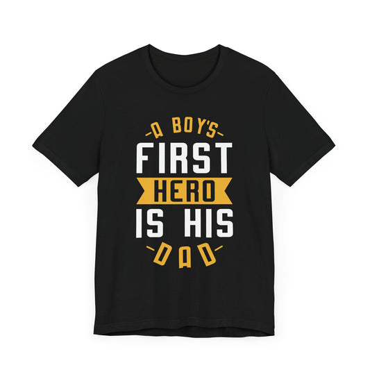 A Boy's First Hero Is His Dad - Unisex Jersey Short Sleeve Tee - 13768