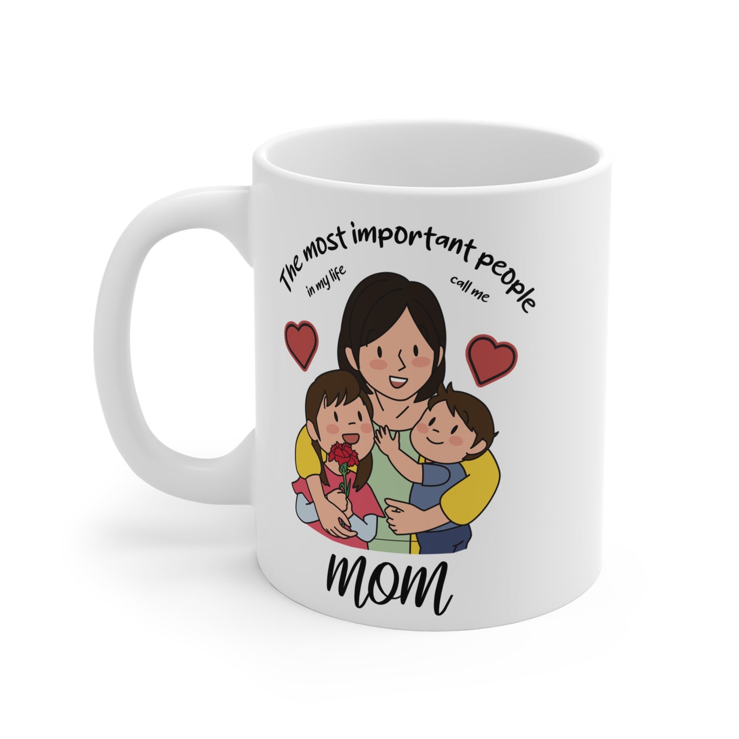 The Most Important People In my Life Call Me Mom - Mug 11oz - 12947