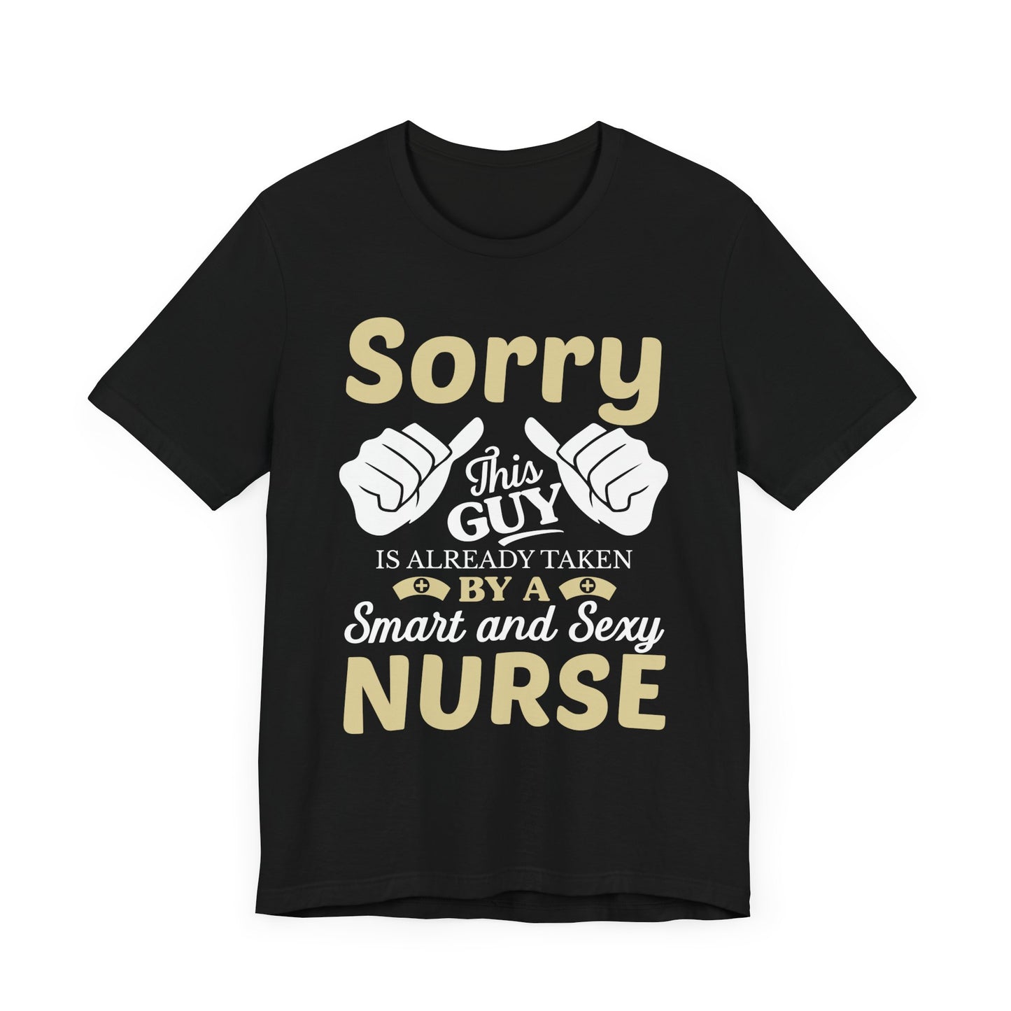 Sorry, This Guy Is Already Taken By A Smart & Sexy Nurse - Unisex Jersey Short Sleeve Tee - 13288