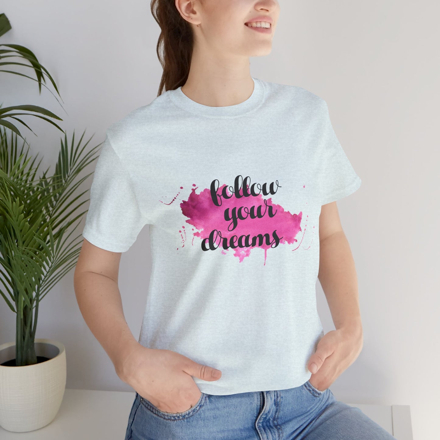 Motivational: Follow Your Dreams - Unisex Jersey Short Sleeve Tee - 12506