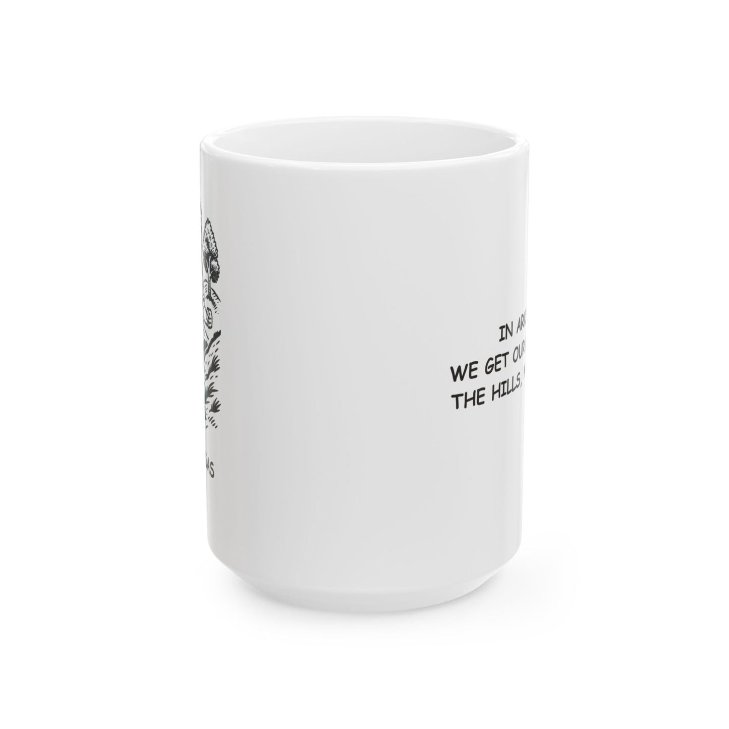 "In Arkansas, we get our cardio from the hills, not the gym." Ceramic Mug - 13322