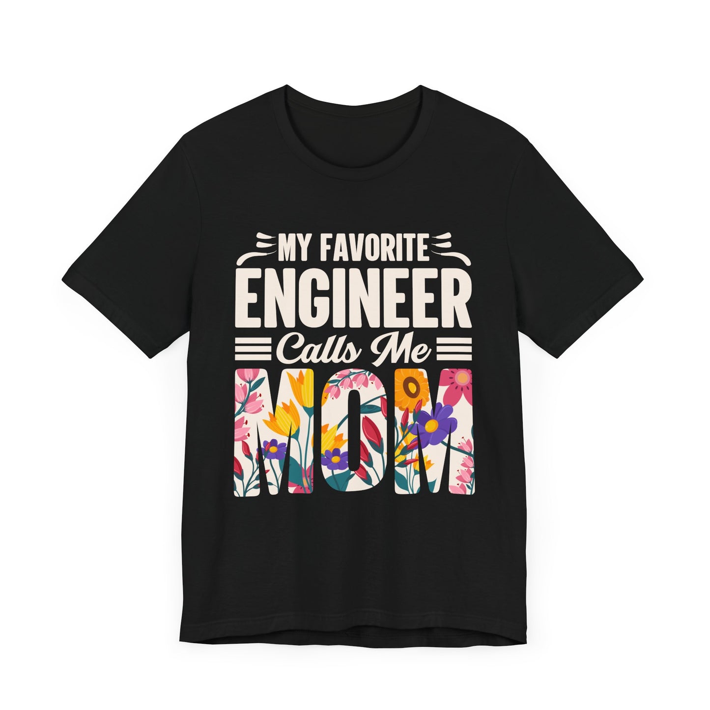 Engineer: My Favorite Engineer Calls Me Mom  - Unisex Jersey Short Sleeve Tee - 13624