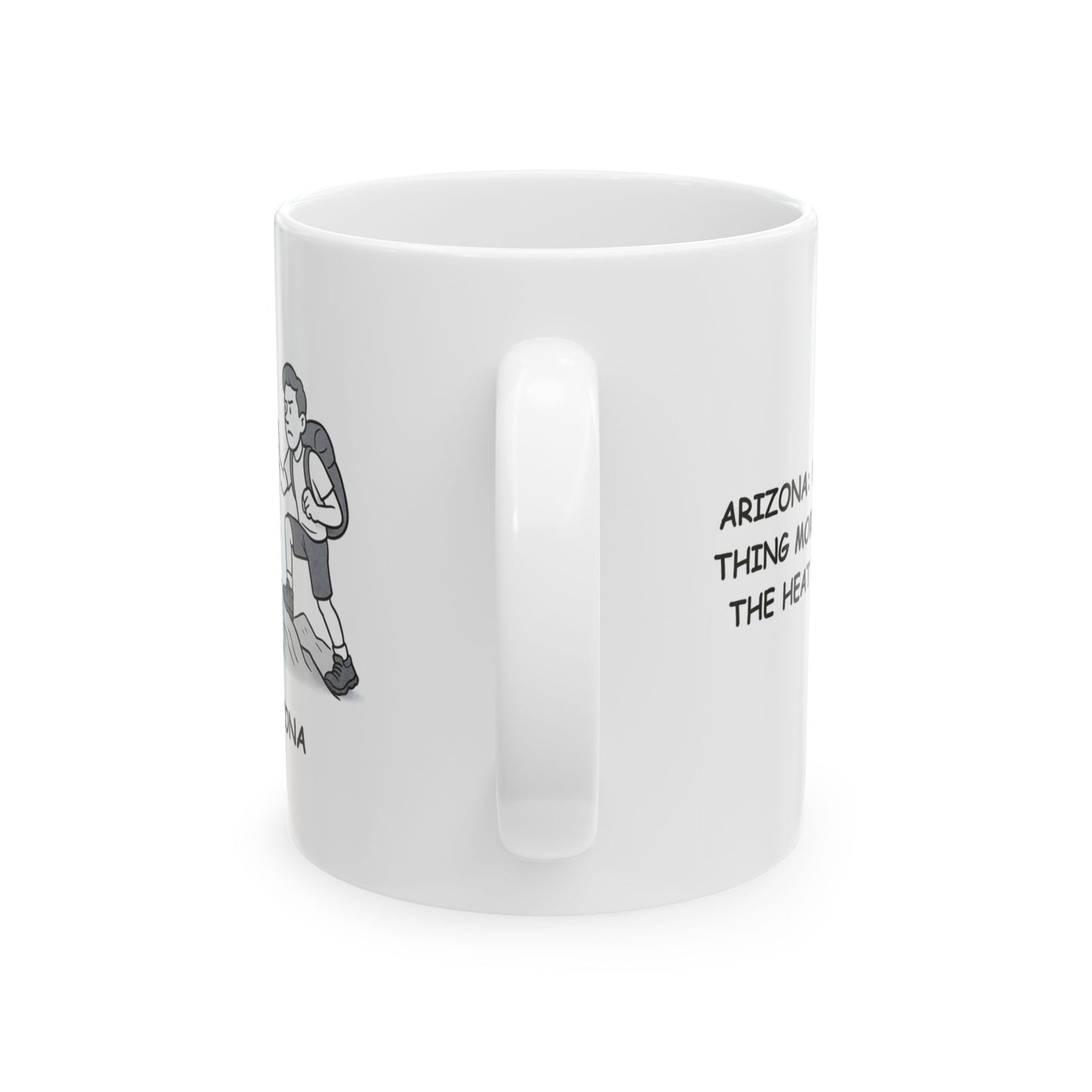 "Arizona: Where the only thing more extreme than the heat is the hiking." Ceramic Mug - 13158