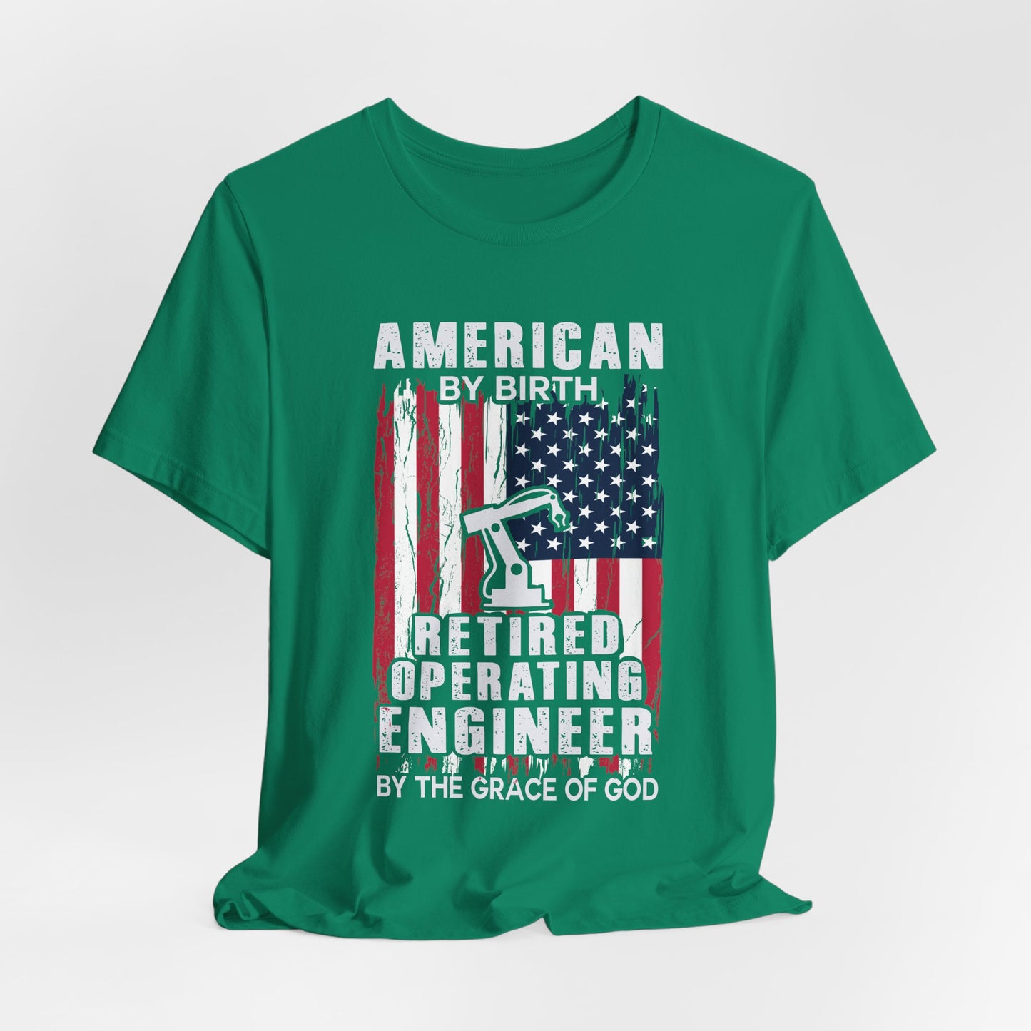 American By Birth, Retired Operating Engineer By The Grace Of God - Jersey Short Sleeve Tee - 13587